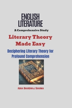 Paperback Literary Theory Made Easy: Deciphering Literary Theory for Profound Comprehension Book
