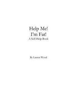 Paperback Help Me! I'm Fat!: A Self-Help Book