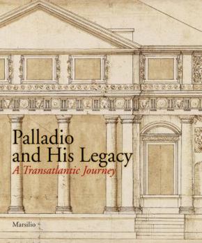 Paperback Palladio and His Legacy: A Transatlantic Journey Book