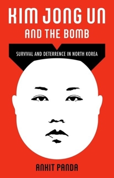 Hardcover Kim Jong Un and the Bomb: Survival and Deterrence in North Korea Book