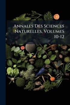 Paperback Annales Des Sciences Naturelles, Volumes 10-12 Book