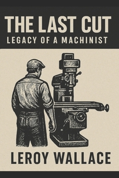 Paperback The Last Cut: Legacy of a Machinist Book