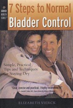 Paperback 7 Steps to Normal Bladder Control: Simple, Practical Tips & Techniques for Staying Dry Book