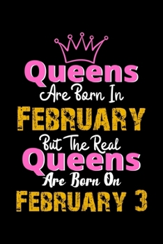 Queens Are Born In February Real Queens Are Born In February 3 Notebook Birthday Funny Gift: Lined Notebook / Journal Gift, 120 Pages, 6x9, Soft Cover, Matte Finish