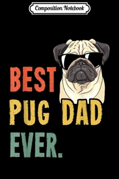 Paperback Composition Notebook: Mens Best Pug Dad Ever s Dog Funny Fathers Day Journal/Notebook Blank Lined Ruled 6x9 100 Pages Book
