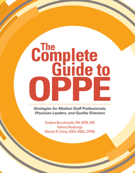 Paperback Complete Guide to Oppe: Strategies for Medical Staff Professionals, Physician Leaders, and Quality Directors Book