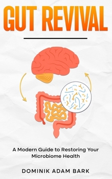 Paperback Gut Revival: A Modern Guide to Restoring Your Microbiome Health Book