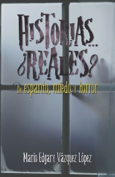 Paperback Historias... ¿reales? De espanto, miedo y horror [Spanish] Book