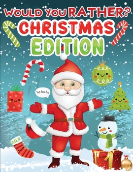 Paperback would you rather Christmas Edition: A Fun Holiday Activity Book for Kids, Perfect Christmas Gift for Kids, Toddler, Preschool Book