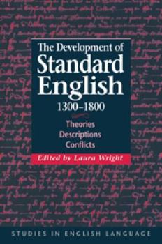 Paperback The Development of Standard English, 1300-1800: Theories, Descriptions, Conflicts Book