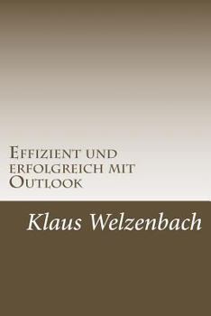 Paperback Effizient und erfolgreich mit Outlook: Zeit gewinnnen und erf?llt leben [German] Book