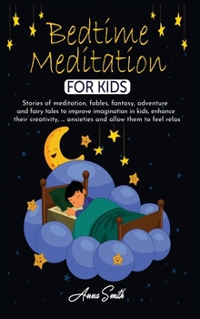 Hardcover Bedtime Meditation for Kids: Stories of meditation, fables, fantasy, adventure and fairy tales to improve imagination in kids, enhance their creati Book