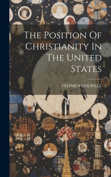 Hardcover The Position Of Christianity In The United States Book