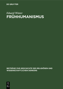 Hardcover Frühhumanismus: Seine Entwicklung in Böhmen Und Deren Europäische Bedeutung Für Die Kirchenreformstrebungen Im 14. Jahrhundert [German] Book