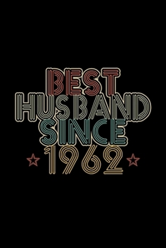 Best Husband Since 1962: Lined Journal, 120 Pages, 6x9 Sizes, 58th Wedding Anniversary Gift - 58 year Wedding Anniversary Gift for Husband Couple who Married in 1962
