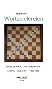 Hardcover Wortspielereien: Exzesse eines Wortverdrehers - Kluges - Geniales - Absurdes [German] Book