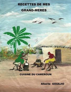 Paperback recettes de mes grands-meres: cuisine du Cameroun [French] Book