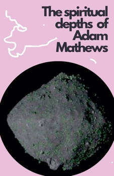 Paperback The spiritual depths of Adam Mathews Book