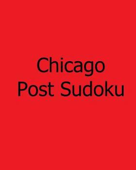 Chicago Post Sudoku: Tuesday Sudoku Puzzles Vol. 3