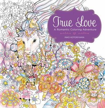 Paperback True Love: A Romantic Coloring Adventure: A Coloring Book