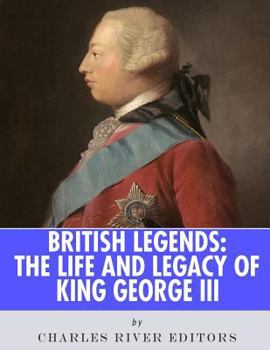 Paperback British Legends: The Life and Legacy of King George III Book