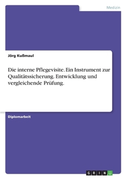 Paperback Die interne Pflegevisite. Ein Instrument zur Qualitätssicherung. Entwicklung und vergleichende Prüfung. [German] Book