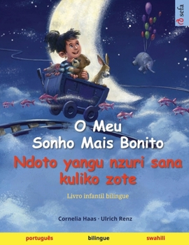Paperback O Meu Sonho Mais Bonito - Ndoto yangu nzuri sana kuliko zote (português - swahili): Livro infantil bilingue [Portuguese] Book