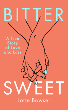 Paperback Bittersweet: A True Story of Love and Loss Book