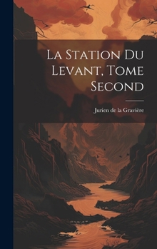 Hardcover La Station du Levant, Tome Second Book
