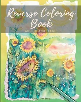 Paperback Reverse Coloring Book: A Mindfulness Experience for Adults & Teens Book