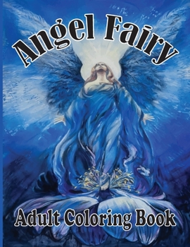 Paperback angel fairy adult coloring book: (A unique angel fairy hand-drawn coloring book) Book
