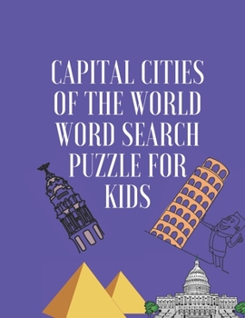 capital cities of the world word search puzzle for kids: ages 10-16, 144 capital word search puzzles 8,5×11 inches