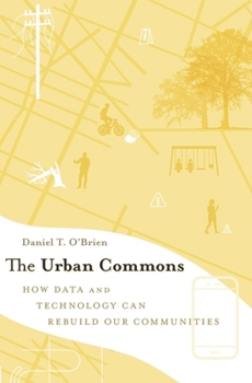 Hardcover The Urban Commons: How Data and Technology Can Rebuild Our Communities Book