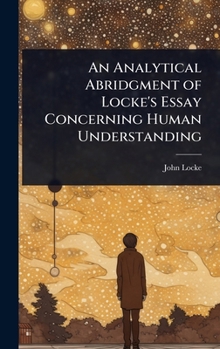 Hardcover An Analytical Abridgment of Locke's Essay Concerning Human Understanding Book