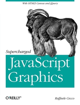 Paperback Supercharged JavaScript Graphics: With HTML5 Canvas, Jquery, and More Book