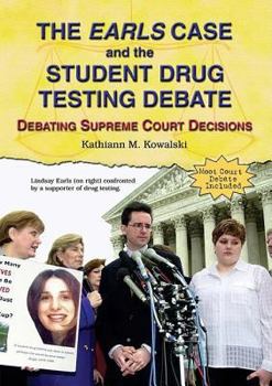 Library Binding The Earls Case and the Student Drug Testing Debate: Debating Supreme Court Decisions Book