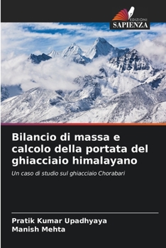 Bilancio di massa e calcolo della portata del ghiacciaio himalayano (Italian Edition)