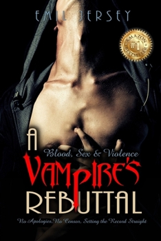 Paperback Blood Sex and Violence A Vampire's Rebuttal: The Rabbit Saga Collection Book