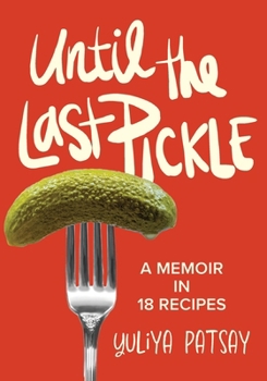 Paperback Until the Last Pickle: A memoir in 18 recipes Book