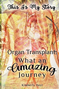 Paperback Organ Transplant: What an Amazing Journey Book