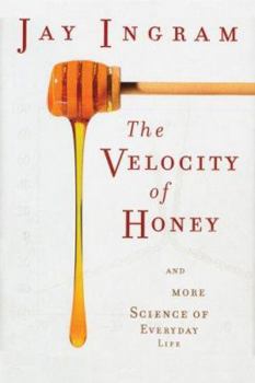 Paperback The Velocity of Honey: And More Science of Everyday Life Book
