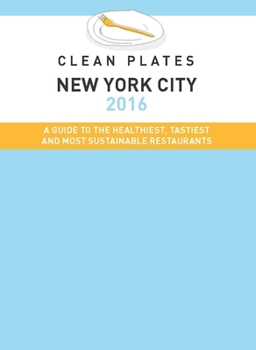 Paperback Clean Plates New York City 2016: A Guide to the Healthiest, Tastiest and Most Sustainable Restaurants Book