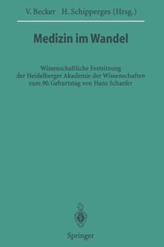 Paperback Medizin Im Wandel: Wissenschaftliche Festsitzung Der Heidelberger Akademie Der Wissenschaften Zum 90. Geburtstag Von Hans Schaefer [German] Book