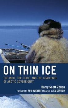 Hardcover On Thin Ice: The Inuit, the State, and the Challenge of Arctic Sovereignty Book