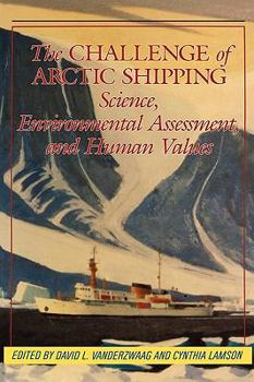 Challenge of Arctic Shipping: Science, Environmental Assessment, and Human Values