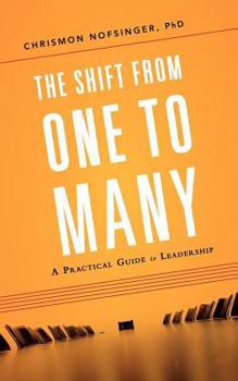 Paperback The Shift from One to Many: A Practical Guide to Leadership Book