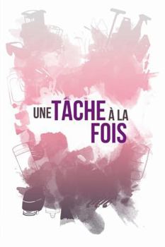 Paperback Une tâche à la fois [French] Book