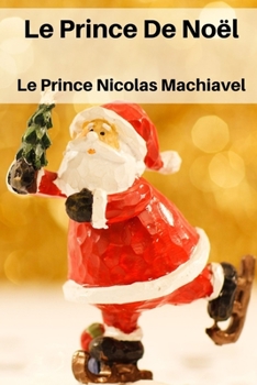 Paperback Le Prince De No?l: Nicolas Machiavel Le Prince [French] Book