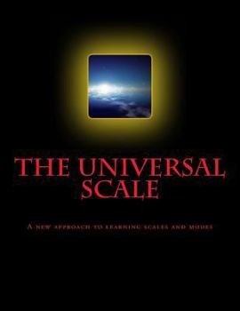 Paperback The Universal Scale: A New Approach to Learning Scales and Modes Book