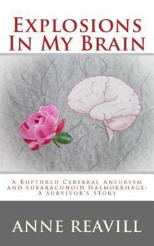 Paperback Explosions in My Brain: A Ruptures Cerebral Aneurysm and Subarachnoid Haemorrhage; A Surviver's Story Book